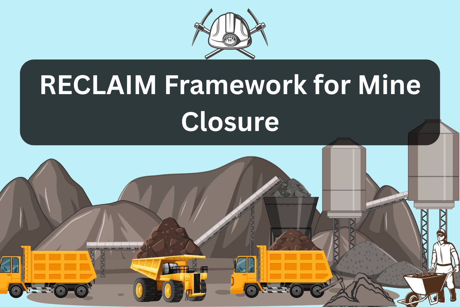 RECLAIM Framework for Mine Closure: Key Features, Significance, and ...