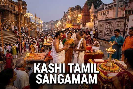 Kashi Tamil Sangamam 5.0: Dates, Theme and What the Fifth Edition Covers